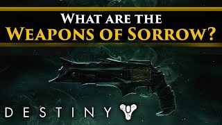 Destiny 2 Lore - What are the Weapons of Sorrow? Theories, Corruption &amp; The Shadows!