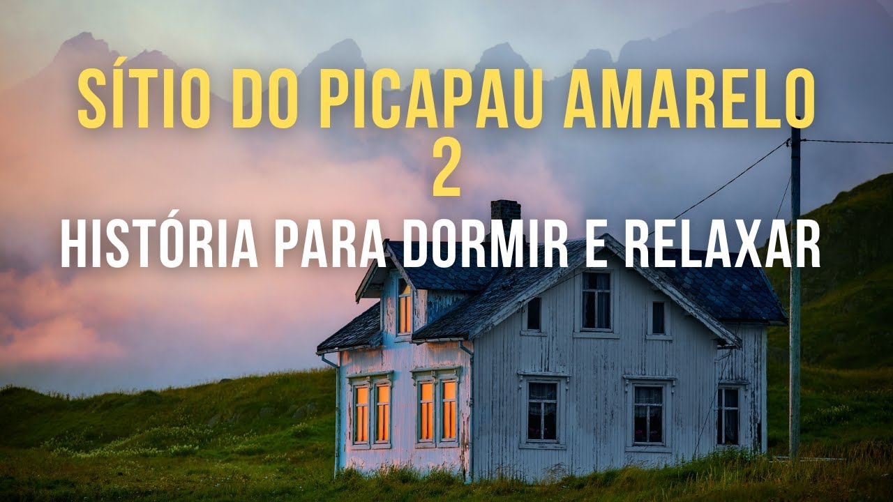Sítio do Picapau Amarelo 2 | História Para Dormir e Relaxar