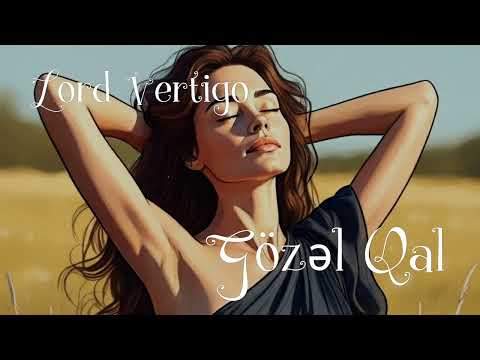 Lord Vertigo - Gözəl Qal Musiqi 2025 (Tik tokda axtarılan Trend Rəsmi Musiqi)