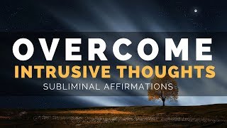 INTRUSIVE THOUGHTS SUBLIMINAL | Overcome Obsessive Thoughts, Rumination & Overthinking
