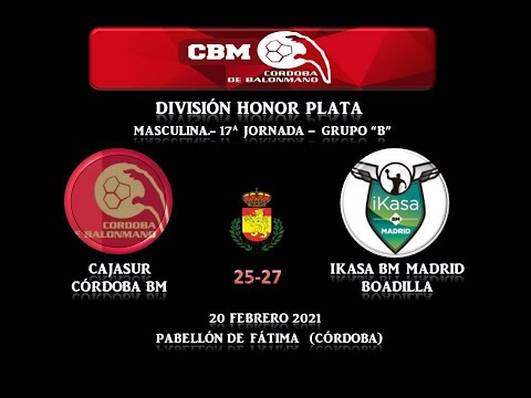 CAJASUR  CÓRDOBA BM vs IKASA BM MADRID BOADILLA DIVISIÓN HONOR PLATA GRUPO "B" 17ª JORNADA 20-02-21.