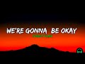 We're Gonna Be Okay  - Forrest Frank  (Lyrics)