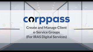 Corppass User Guide : Create and Manage Client e Service Groups (IRAS Only)