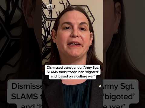 Dismissed transgender Army Sgt. SLAMS trans troops ban 'bigoted' and 'based on a culture war'