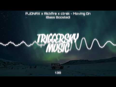 PJONAX x Rickfire x ctrsk - Moving On (Bass Boosted)