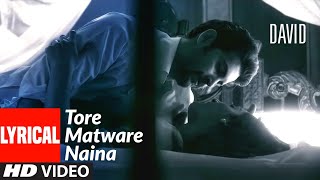 Download lagu Tore Matware Naina Lyrical | David | Neil Nitin Mukesh, Vikram, Vinay Virmani, Monica Dogra mp3 Download lagu Tore Matware Naina Lyrical | David | Neil Nitin Mukesh, Vikram, Vinay Virmani, Monica Dogra mp3