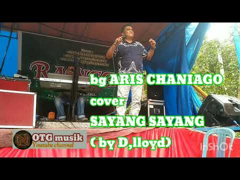 bg ARIS CHANIAGO cover SAYANG SAYANG ( by D, lloyd)