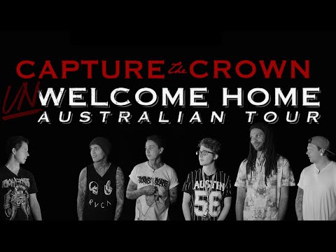 CAPTURE THE CROWN INTERVIEW | Unwelcome Home Australian Tour