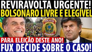 REVIRAVOLTA URGENTE - BOLSONARO LIVRE E ELEGÍVEL PARA ELEIÇÃO DESTE ANO! FUX DECIDE SOBRE O CASO!