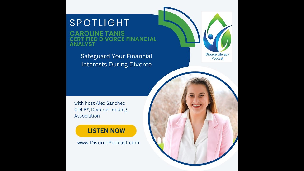 Safeguard Your Financial Interests During Divorce with Alex Sanchez, CDLP® and Caroline Tanis, CDFA®