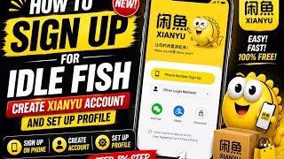 How to Sign Up for Idle Fish on Phone! | Create Xianyu Account and Set Up Profile (Step-by-Step)