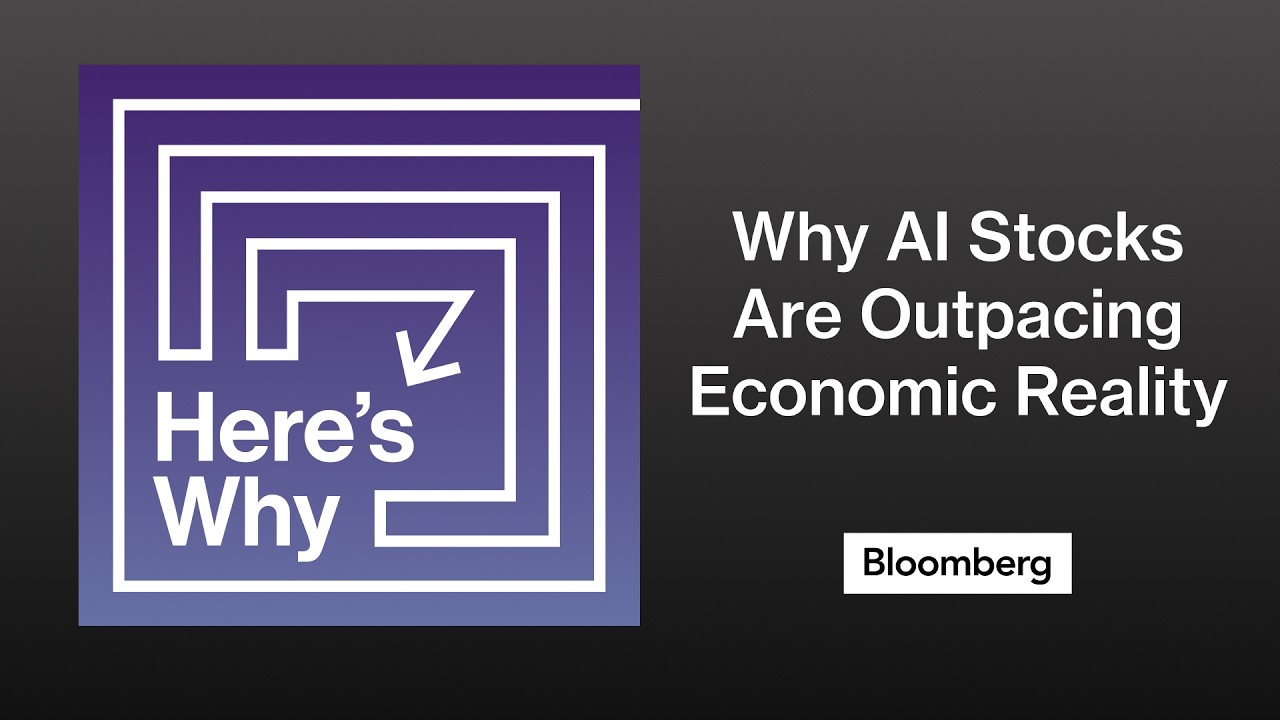 Here’s Why AI Stocks Are Outpacing Economic Reality | Here's Why - Bloomberg Podcast