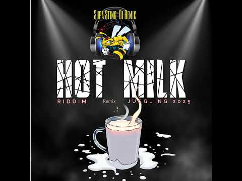 Supa Sting - Hot Milk Riddim (Remix) Juggling 2025