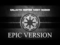 Galactic Empire Army March INTENSE EPIC VERSION