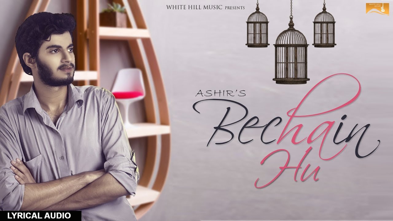 Bechain Hu (Title) Lyrics  | Bechain Hu | Ashir | Ashir | Hassan Badshah, Irfan Chaudhry
