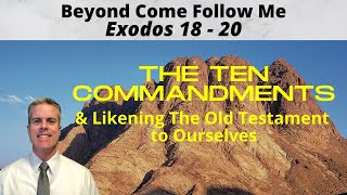 Beyond Come Follow Me: Exodos 18-20