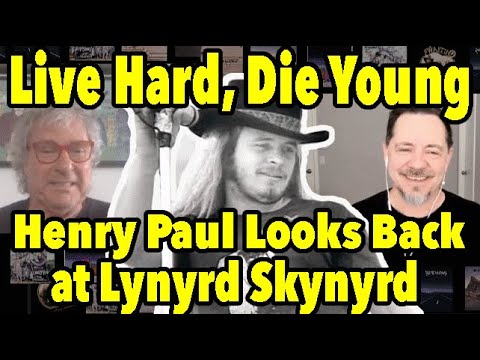 "Live Hard, Die Young" Looking Back At Lynyrd Skynyrd With Henry Paul of The Outlaws