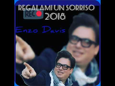 Regalami un sorriso inedito 2018 #Enzo Davis Gitano record