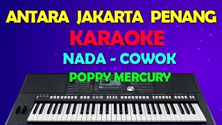 Download lagu ANTARA JAKARTA DAN PENANG - Poppy Mercury | KARAOKE NADA COWOK mp3