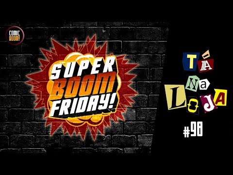 TÁ NA LOJA #98 - SUPER BOOM FRIDAY! -  CHECKLIST DE 20/11 ATÉ 26/11/21