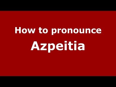 How to pronounce Azpeitia