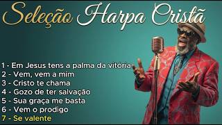 Coletânea HARPA CRISTÃ Vol. 02 |Os Melhores HINOS ANTIGOS para Louvor e Adoração