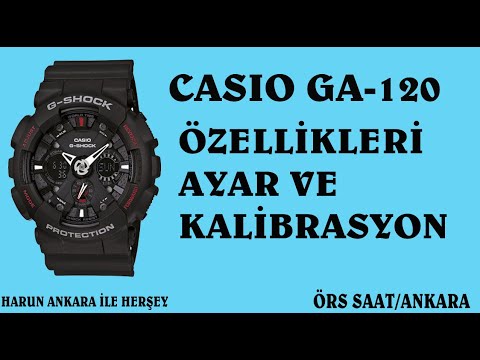 CASIO GA-120 AYAR VE ÖZELLİKLERİ / GA-120 FEATURES CALIBRATIONS AND ADJUSTMENT