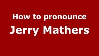 How to pronounce Jerry Mathers