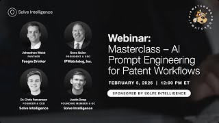 Solve Intelligence & IP Watchdog Webinar: Masterclass – AI Prompt Engineering for Patent Workflows