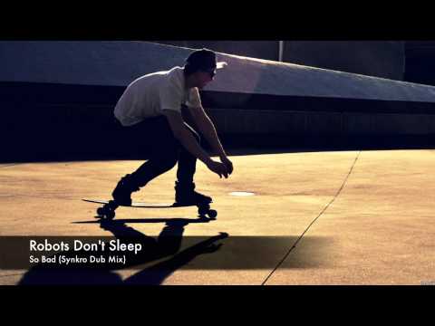 Robots Don't Sleep - So Bad (Synkro Dub Mix)