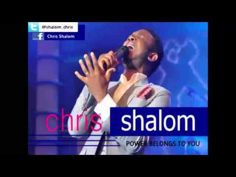 CHRIS SHALOM-POWER BELONGS TO YOU (official audio)   (skiza-7631179 to 811)