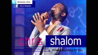 CHRIS SHALOM-POWER BELONGS TO YOU (official audio)   (skiza-7631179 to 811)