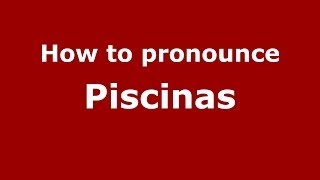 How to pronounce Piscinas