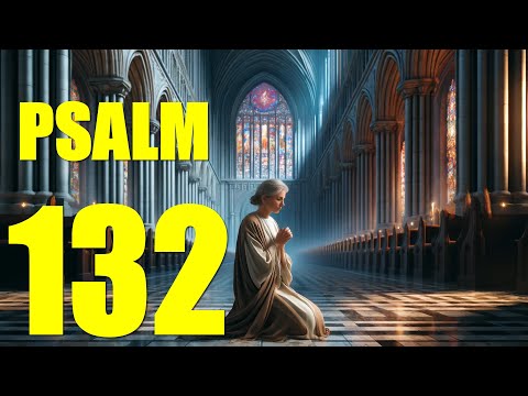 Psalm 132 Reading:  The Eternal Dwelling of God in Zion (With words - KJV)