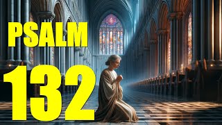 Psalm 132 - The Eternal Dwelling of God in Zion (With words - KJV)
