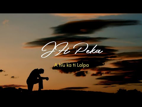 Jh Peka-A hlu ka ti Lalpa|Lyrics|