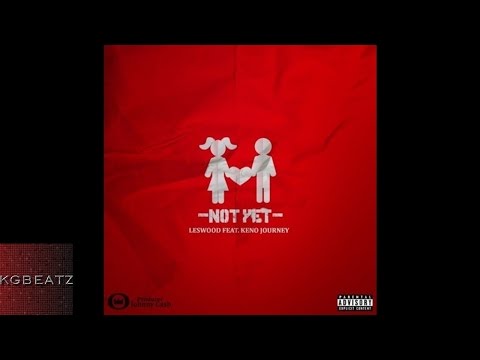 Leswood ft. Keno Journey - Not Yet [New 2016]