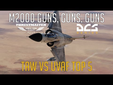DCS SATAL Top 5 - M2000 Guns, Guns, Guns - TAW vs UVAF
