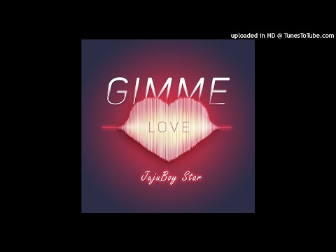JujuBoy Star - Gimmie Love