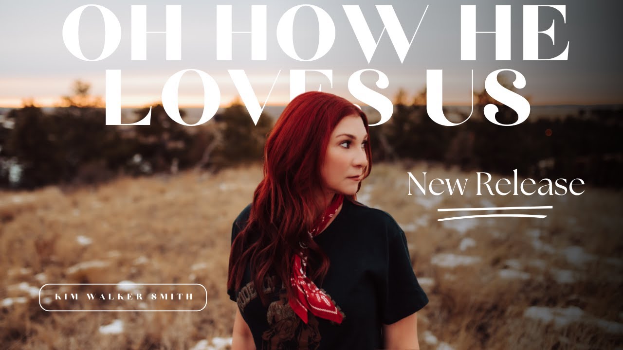 Kim Walker - How He Loves You