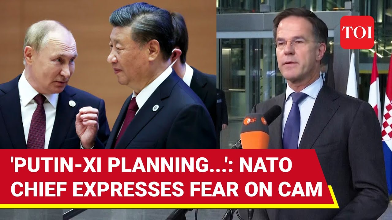 Putin-Xi Planning Mega Mission Against NATO? Mark Rutte Alarms West | Watch