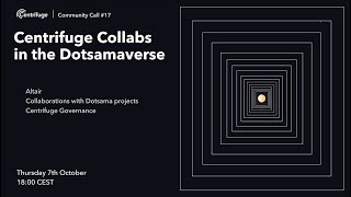 Centrifuge Community Call 17: Collaborations in the Dotsamaverse<br/>October 8, 2021 (00:59:24) Centrifuge Community Call 17: Collaborations in the Dotsamaverse<br/>October 8, 2021 (00:59:24)