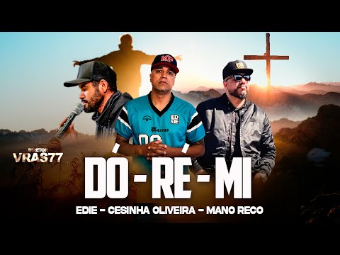 DÓ - RÉ - MI  (EDIE, CESINHA OLIVEIRA, MANO RECO) PROD.DJ PANTERA
