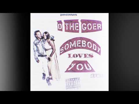 D The Goer - Somebody Loves You “Remix”(Prod By.Dmoe)