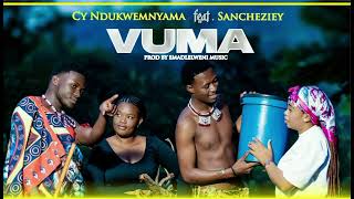 Download lagu Cy Ndukwemnyama - Vuma (feat. Sancheziey) mp3 Download lagu Cy Ndukwemnyama - Vuma (feat. Sancheziey) mp3