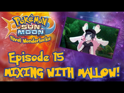 MIXING WITH MALLOW | Pokemon Sun & Moon Rival Wonderlocke #15