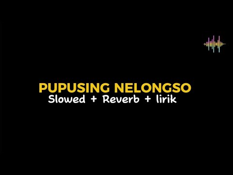 PUPUSING NELONGSO SLOWED VERSION (Surepman Ft Restianade)
