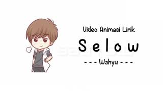 Download lagu Wahyu ~ selow || Lirik Animasi mp3