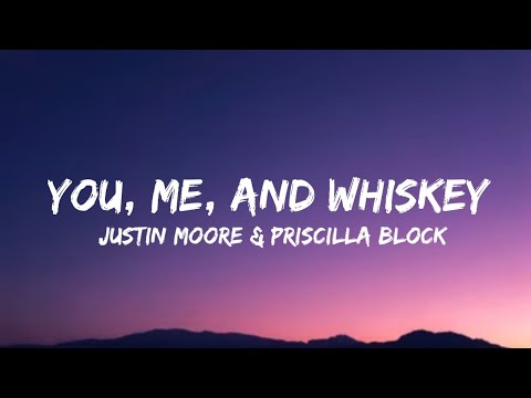 Justin Moore & Priscilla Block - You, Me, And Whiskey (lyrics)