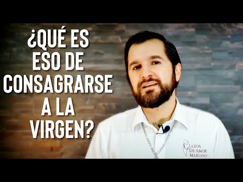 ¿Qué es eso de consagrarse a la Virgen?